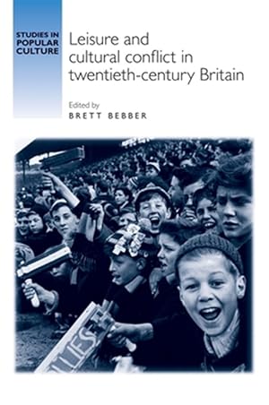 Imagen del vendedor de Leisure and Cultural Conflict in Twentieth-Century Britain a la venta por GreatBookPrices