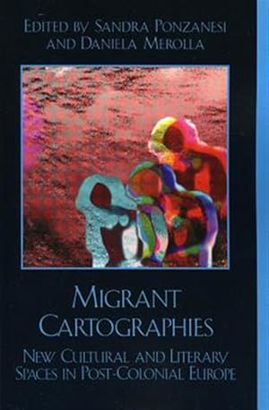 Imagen del vendedor de Migrant Cartographies : New Cultural And Literary Spaces In Post-colonial Europe a la venta por GreatBookPrices