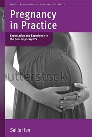 Immagine del venditore per Pregnancy in Practice : Expectation and Experience in the Contemporary US venduto da GreatBookPrices