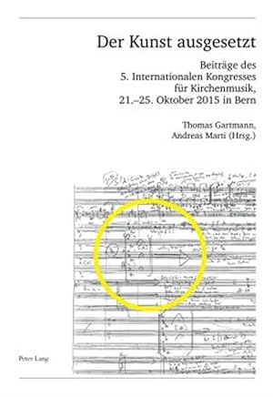 Immagine del venditore per Der Kunst Ausgesetzt : Beitraege Des 5. Internationalen Kongresses Fuer Kirchenmusik venduto da GreatBookPrices