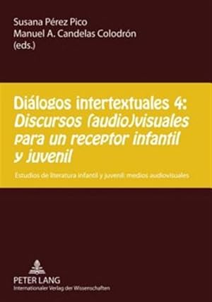 Imagen del vendedor de Dialogos intertextuales 4 / Intertextual Dialogues 4 : Discursos (Audio)visuales Para Un Receptor Infantil Y Juvenil / Speeches (Audio) Visual Children and Young Receivers -Language: spanish a la venta por GreatBookPrices