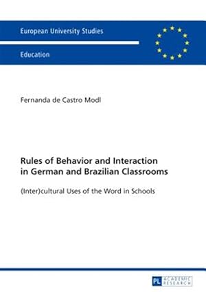 Imagen del vendedor de Rules of Behavior and Interaction in German and Brazilian Classrooms : Intercultural Uses of the Word in Schools a la venta por GreatBookPrices