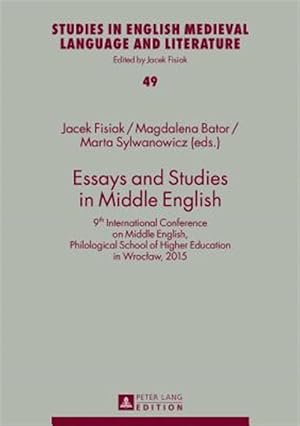 Imagen del vendedor de Essays and Studies in Middle English : 9th International Conference on Middle English, Philological School of Higher Education in Wroclaw 2015 a la venta por GreatBookPrices