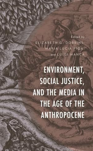 Seller image for Environment, Social Justice, and the Media in the Age of the Anthropocene for sale by GreatBookPrices