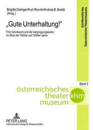 Seller image for Gute Unterhaltung! : Fritz Grunbaum Und Die Vergnugungskultur Im Wien Der 1920er Und 1930er Jahre -Language: german for sale by GreatBookPrices