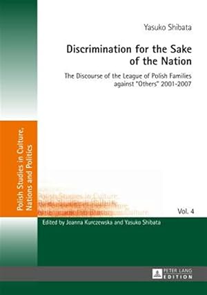 Bild des Verk�ufers f�r Discrimination for the Sake of the Nation : The Discourse of the League of Polish Families Against "Others" 2001-2007 zum Verkauf von GreatBookPrices