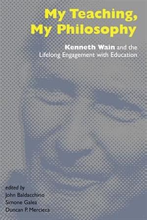 Seller image for My Teaching, My Philosophy : Kenneth Wain and the Lifelong Engagement With Education for sale by GreatBookPrices