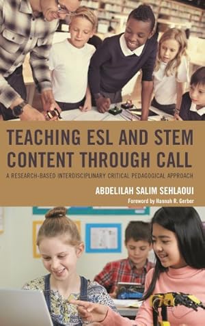 Immagine del venditore per Teaching Esl and Stem Content Through Call : A Research-based Interdisciplinary Critical Pedagogical Approach venduto da GreatBookPrices