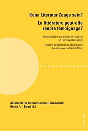 Immagine del venditore per Kann Literatur Zeuge sein? : La litt�rature peut-elle rendre t�moignage?: Poetologische und politische Aspekte in Herta M�llers Werk: Aspects po�tologiques et politiques dans l??uvre de Herta M�ller -Language: french venduto da GreatBookPrices