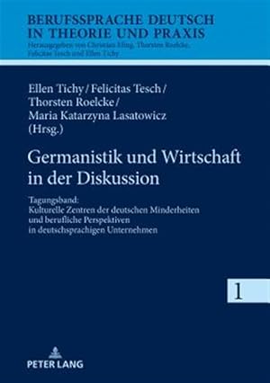 Imagen del vendedor de Germanistik Und Wirtschaft in Der Diskussion : Tagungsband: Kulturelle Zentren Der Deutschen Minderheiten Und Berufliche Perspektiven in Deutschsprachigen Unternehmen -Language: german a la venta por GreatBookPrices