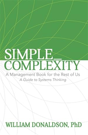Immagine del venditore per Simple Complexity : A Management Book for the Rest of Us: a Guide to Systems Thinking venduto da GreatBookPrices