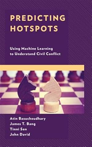 Imagen del vendedor de Predicting Hotspots : Using Machine Learning to Understand Civil Conflict a la venta por GreatBookPrices