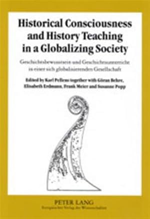 Bild des Verk�ufers f�r Historical Consciousness And History Teaching In A Globalizing Society : Geschichtsbewusstsein Und Geschichtsunterricht In Einer Sich Globalisierenden Gesellschaft zum Verkauf von GreatBookPrices
