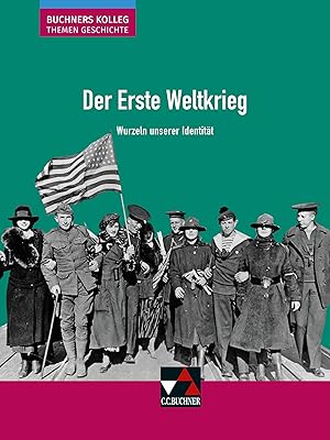 Seller image for Buchners Kolleg. Themen Geschichte / Der Erste Weltkrieg: Unterrichtswerk f�r die Oberstufe / Wurzeln unserer Identit�t (Buchners Kolleg. Themen Geschichte: Unterrichtswerk f�r die Oberstufe) for sale by Rarewaves.com UK