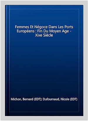 Immagine del venditore per Femmes Et N�goce Dans Les Ports Europ�ens : Fin Du Moyen �ge - Xixe Si�cle -Language: french venduto da GreatBookPrices