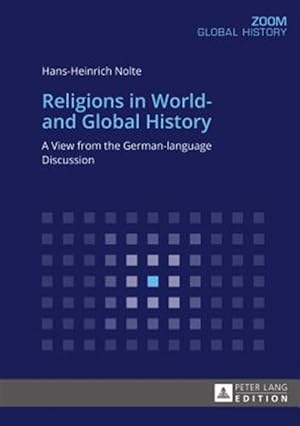 Imagen del vendedor de Religions in World- and Global History : A View from the German-language Discussion a la venta por GreatBookPrices