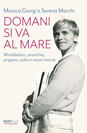 Immagine del venditore per Domani si va al mare. Wimbledon, anarchia, prigioni, esilio e nuovi mondi venduto da Rarewaves.com UK