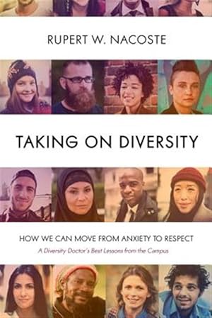 Imagen del vendedor de Taking on Diversity : How We Can Move from Anxiety to Respect: A Diversity Doctor's Best Lessons from the Campus a la venta por GreatBookPrices