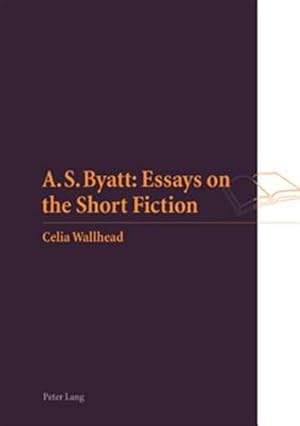 Imagen del vendedor de A. S. Byatt : Essays on the Short Fiction a la venta por GreatBookPrices