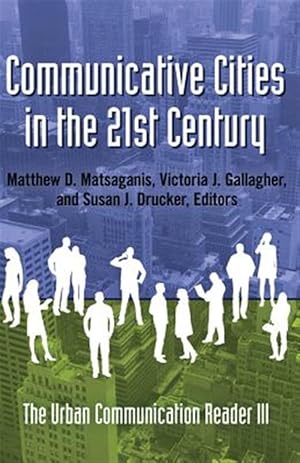 Bild des Verk�ufers f�r Communicative Cities in the 21st Century : The Urban Communication Reader III zum Verkauf von GreatBookPrices