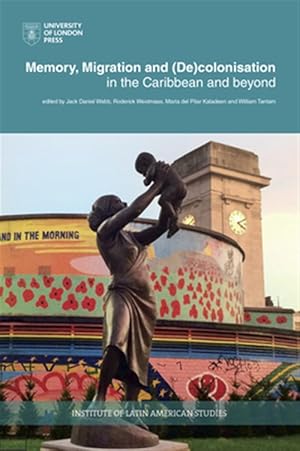 Imagen del vendedor de Memory, Migration and (De)Colonisation in the Caribbean and Beyond a la venta por GreatBookPrices