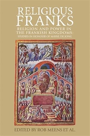 Seller image for Religious Franks : Religion and Power in the Frankish Kingdoms: Studies in Honour of Mayke De Jong for sale by GreatBookPrices