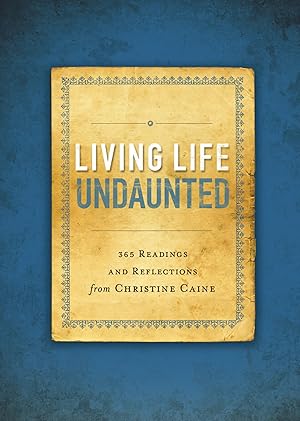 Imagen del vendedor de Living Life Undaunted: 365 Readings and Reflections from Christine Caine (A 365-Day Devotional) a la venta por Zoom Books East