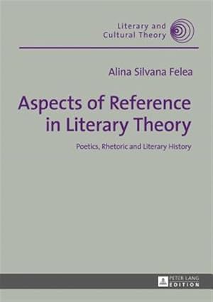 Immagine del venditore per Aspects of Reference in Literary Theory : Poetics, Rhetoric and Literary History venduto da GreatBookPrices