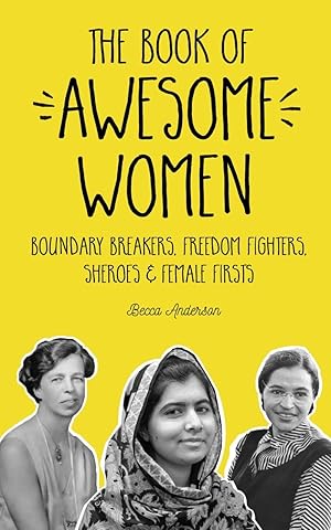 Immagine del venditore per The Book of Awesome Women: Boundary Breakers, Freedom Fighters, Sheroes and Female Firsts venduto da Zoom Books East
