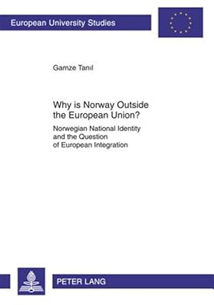 Seller image for Why is Norway Outside the European Union? : Norwegian National Identity and the Question of European Integration for sale by GreatBookPrices
