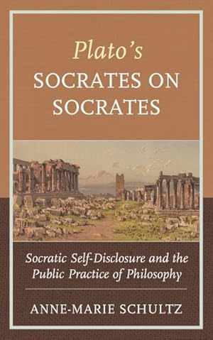 Imagen del vendedor de Plato's Socrates on Socrates : Socratic Self-disclosure and the Public Practice of Philosophy a la venta por GreatBookPrices