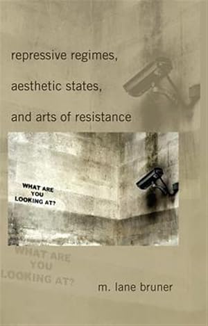 Seller image for Repressive Regimes, Aesthetic States, and Arts of Resistance for sale by GreatBookPrices