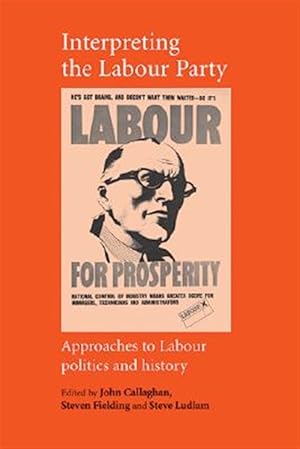 Imagen del vendedor de Interpreting the Labour Party : Approaches to Labour Politics and History a la venta por GreatBookPrices