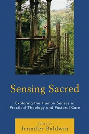 Seller image for Sensing Sacred : Exploring the Human Senses in Practical Theology and Pastoral Care for sale by GreatBookPrices