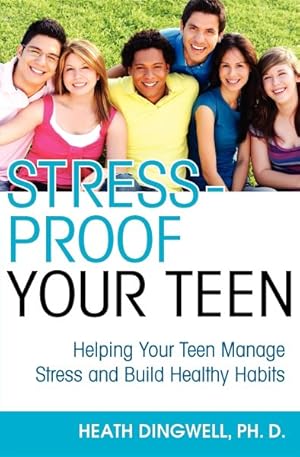 Seller image for Stress-Proof Your Teen : Helping Your Teen Manage Stress and Build Healthy Habits for sale by GreatBookPrices