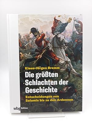 Image du vendeur pour Die gr��ten Schlachten der Geschichte. Entscheidungen in Europa von Salamis bis zu den Ardennen mis en vente par Antiquariat Smock