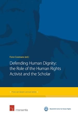 Imagen del vendedor de Defending Human Dignity : The Role of the Human Rights Activist and the Scholar a la venta por GreatBookPrices