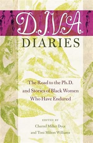 Seller image for D.I.V.A. Diaries : The Road to the Ph.D. and Stories of Black Women Who Have Endured for sale by GreatBookPrices