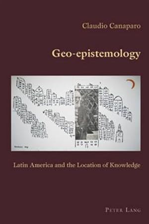 Immagine del venditore per Geo-epistemology : Latin America and the Location of Knowledge venduto da GreatBookPrices
