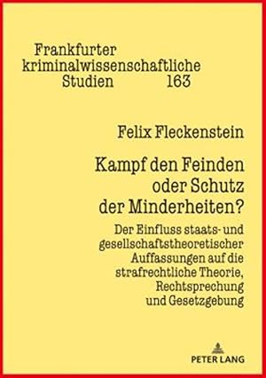 Bild des Verk�ufers f�r Kampf Den Feinden Oder Schutz Der Minderheiten? : Der Einfluss Staats- Und Gesellschaftstheoretischer Auffassungen Auf Die Strafrechtliche Theorie, Rechtsprechung Und Gesetzgebung -Language: german zum Verkauf von GreatBookPrices