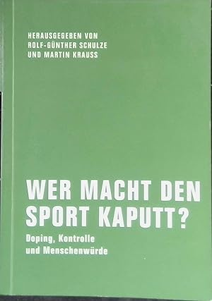 Immagine del venditore per Wer macht den Sport kaputt? : Doping, Kontrolle und Menschenw�rde. venduto da books4less (Versandantiquariat Petra Gros GmbH & Co. KG)