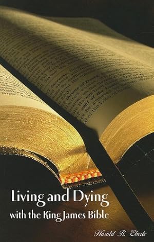 Bild des Verk�ufers f�r Living and Dying with the King James Bible zum Verkauf von Zoom Books East