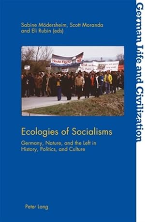 Seller image for Ecologies of Socialisms : Germany, Nature, and the Left in History, Politics, and Culture for sale by GreatBookPrices