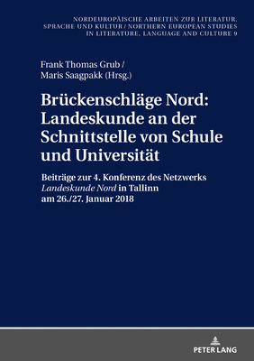 Seller image for Brueckenschlaege Nord - Landeskunde an Der Schnittstelle Von Schule Und Universitaet : Beitraege Zur 4. Konferenz Des Netzwerks Landeskunde Nord in Tallinn Am 26./27. Januar 2018 -Language: german for sale by GreatBookPrices