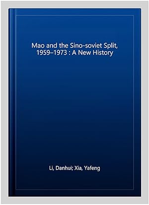Immagine del venditore per Mao and the Sino-Soviet Split, 1959?1973 : A New History venduto da GreatBookPrices