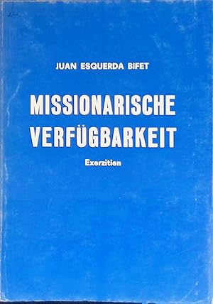 Imagen del vendedor de Missionarische Verf�gbarkeit : Exerzitien. a la venta por books4less (Versandantiquariat Petra Gros GmbH & Co. KG)
