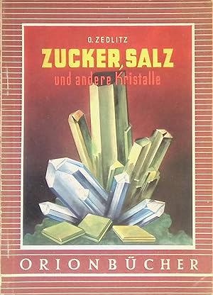 Seller image for Zucker, Salz und andere Kristalle. Orionb�cher ; Bd. 39 for sale by books4less (Versandantiquariat Petra Gros GmbH & Co. KG)