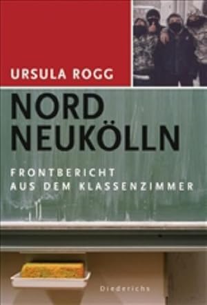 Imagen del vendedor de Nord Neuk�lln: Frontbericht aus dem Klassenzimmer: Ein Frontbericht aus dem Klassenzimmer ein Frontbericht aus dem Klassenzimmer a la venta por Buchhandlung B�cherlicht GbR