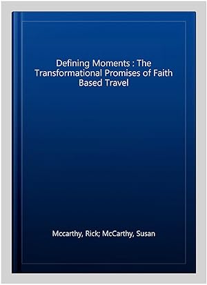 Immagine del venditore per Defining Moments : The Transformational Promises of Faith Based Travel venduto da GreatBookPrices
