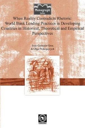 Seller image for When Reality Contradicts Rhetoric: World Bank Lending Practices in Developing Countries in Historical, Theoretical and Empirical Perspectives for sale by Rarewaves.com USA